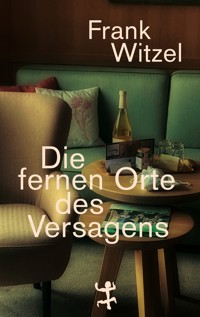 Die fernen Orte des Versagens - Frank Witzel - ebook