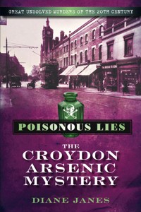 Poisonous Lies: The Croydon Arsenic Mystery - Diane Janes - ebook