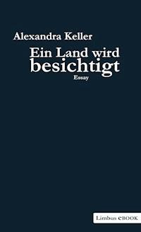 Ein Land wird besichtigt - Alexandra Keller - ebook