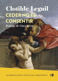 Ceder no es consentir - Clotilde Leguil - ebook