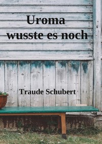 Uroma wusste es noch - Traude Schubert - ebook