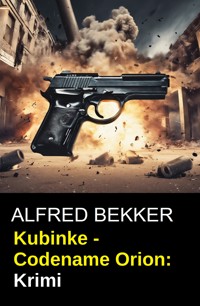 Kubinke - Codename Orion: Krimi - Alfred Bekker - ebook