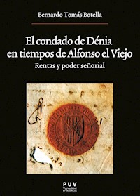 El condado de Dénia en tiempos de Alfonso el Viejo - Bernardo Tomás Botella - ebook