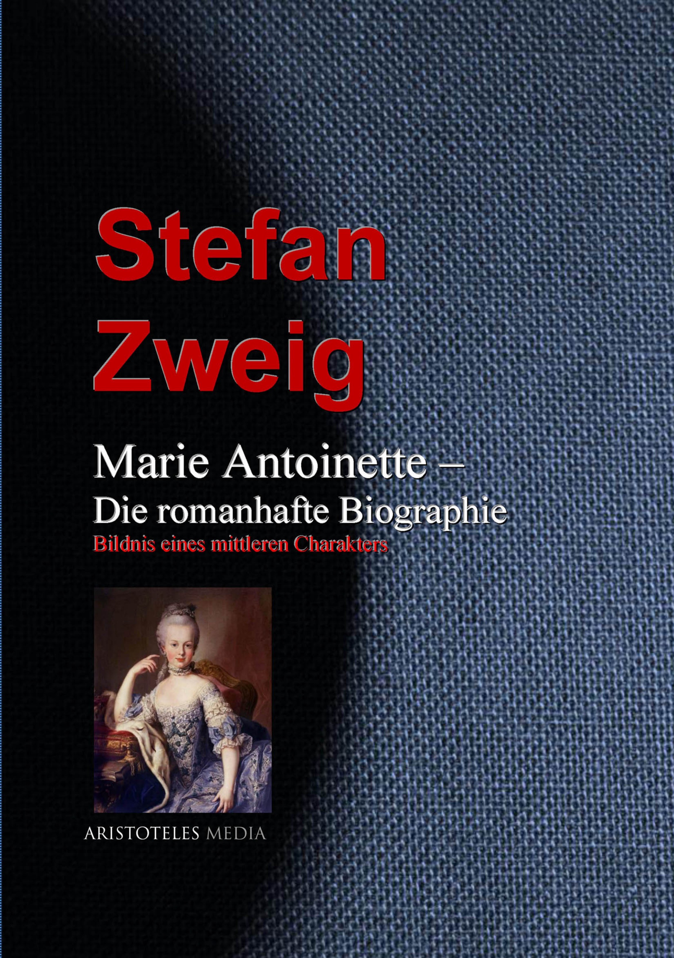 Marie Antoinette – Die romanhafte Biographie