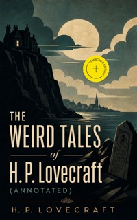 THE WEIRD TALES of H. P. Lovecraft (Annotated) - H.P. Lovecraft - ebook