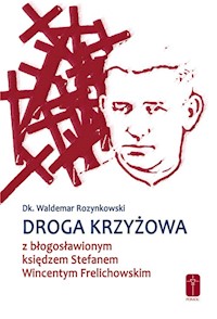 Droga krzyżowa z bł. ks. Wincentym Frelichowskim - Rozynkowski Waldemar - książka