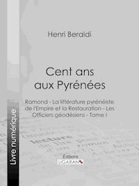 Cent ans aux Pyrénées - Henri Beraldi - ebook