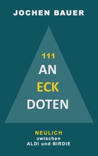 111 An-Eck-Doten - Jochen Bauer - ebook