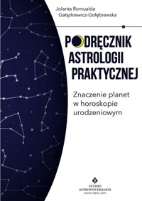 Podręcznik astrologii praktycznej. Znaczenie planet w horoskopie urodzeniowym - Jolanta Romualda Gałązkiewicz-Gołębiewska - książka