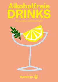 Alkoholfreie Drinks - Eva Derndorfer - ebook