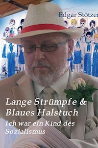 Lange Strümpfe & Blaues Halstuch - Edgar Stötzer - ebook