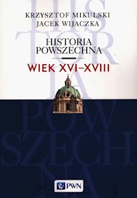 Historia powszechna Wiek XVI-XVIII - Mikulski Krzysztof, Wijaczka Jacek - książka
