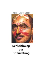 Schleichweg zur Erleuchtung - Heinz-Dieter Beeck - ebook
