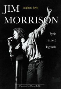 Jim Morrison. Życie, śmierć, legenda - Davis Stephen - ebook