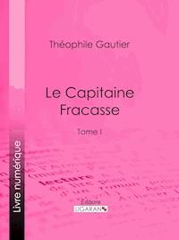 Le Capitaine Fracasse - Théophile Gautier - ebook