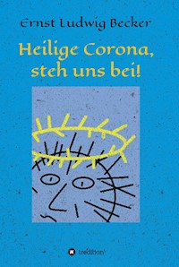 Heilige Corona, steh uns bei! - Ernst Ludwig Becker - ebook