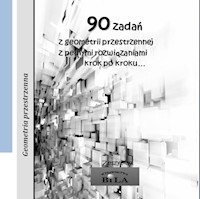 90 zadań z geometrii przestrzennej z pełnymi rozwiązaniami krok po kroku... - Regel Wiesława - książka