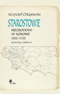 Starostowie niegrodowi w Koronie 1565-1795 Materiały źródłowe - Chłapowski Krzysztof - książka