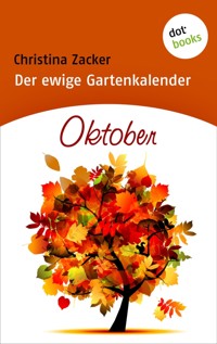 Der ewige Gartenkalender - Band 10: Oktober - Christina Zacker - ebook