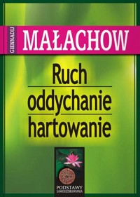 Ruch, oddychanie, hartowanie - Giennadij Małachow - książka