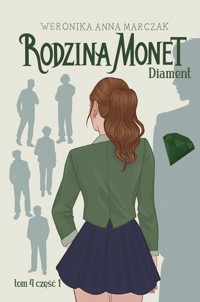 Diament. Seria Rodzina Monet. Tom 4. Część 1 - Weronika Marczak - książka