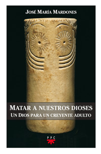 Matar a nuestros dioses - José María Mardones Martínez - ebook