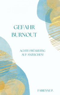 Gefahr Burnout - Fabienne P. - ebook