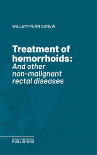 Treatment of hemorrhoids - William Penn Agnew - ebook