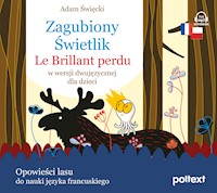 Zagubiony Świetlik. Le Brillant perdu w wersji dwujęzycznej dla dzieci - Święcki Adam - audiobook