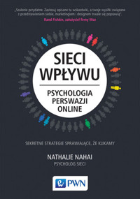 Sieci wpływu. Psychologia perswazji on-line - Nahai Nathalie - książka