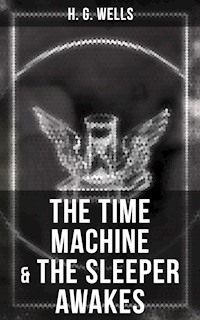 The Time Machine & The Sleeper Awakes - H G Wells - ebook