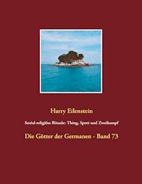 Sozial-religiöse Rituale: Thing, Spott und Zweikampf - Harry Eilenstein - ebook