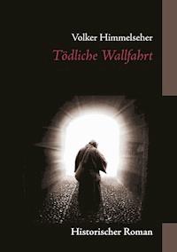 Tödliche Wallfahrt - Volker Himmelseher - ebook