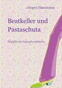 Beatkeller und Pastaschuta - Jürgen Hammann - ebook