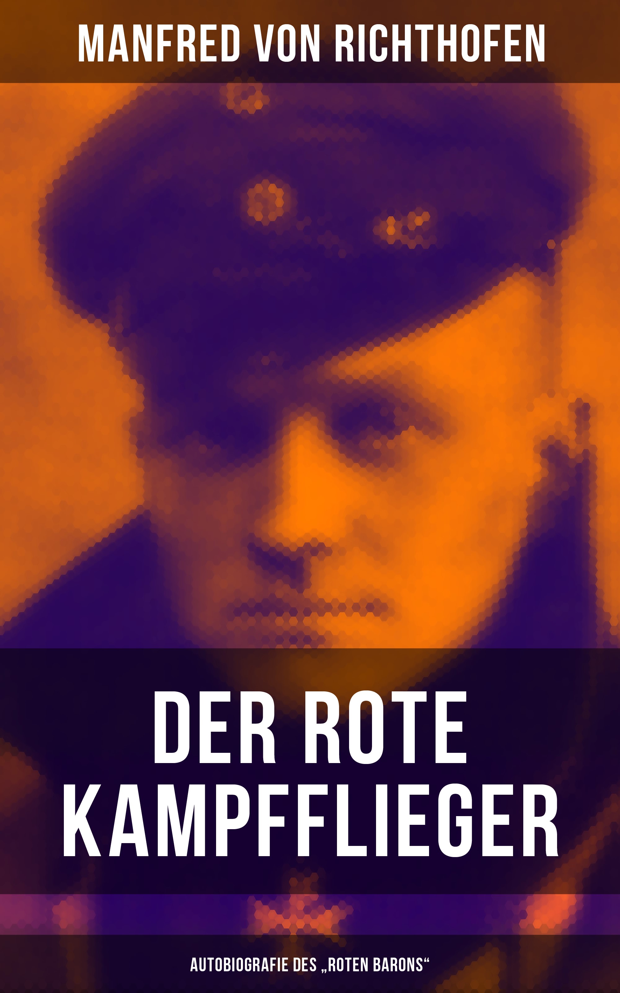 Der rote Kampfflieger - Autobiografie des "Roten Barons