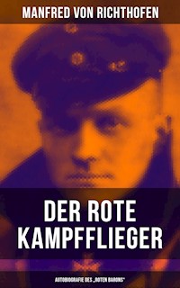 Der rote Kampfflieger - Autobiografie des "Roten Barons" - Manfred von Richthofen - ebook