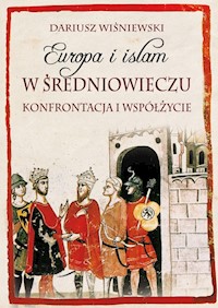 Europa i islam w średniowieczu - Dariusz  Wiśniewski - książka