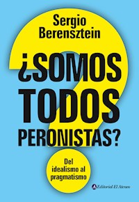 ¿Somos todos peronistas? - Sergio Berensztein - ebook