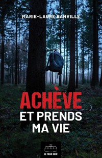 Achève et prends ma vie - Marie-Laure Banville - ebook