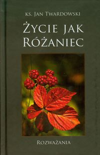 Życie jak różaniec - Twardowski Jan - książka