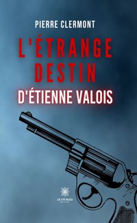 L’étrange destin d’Étienne Valois - Pierre Clermont - ebook