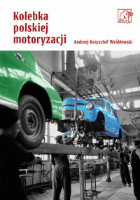 Kolebka polskiej motoryzacji - Andrzej Krzysztof Wróblewski - ebook