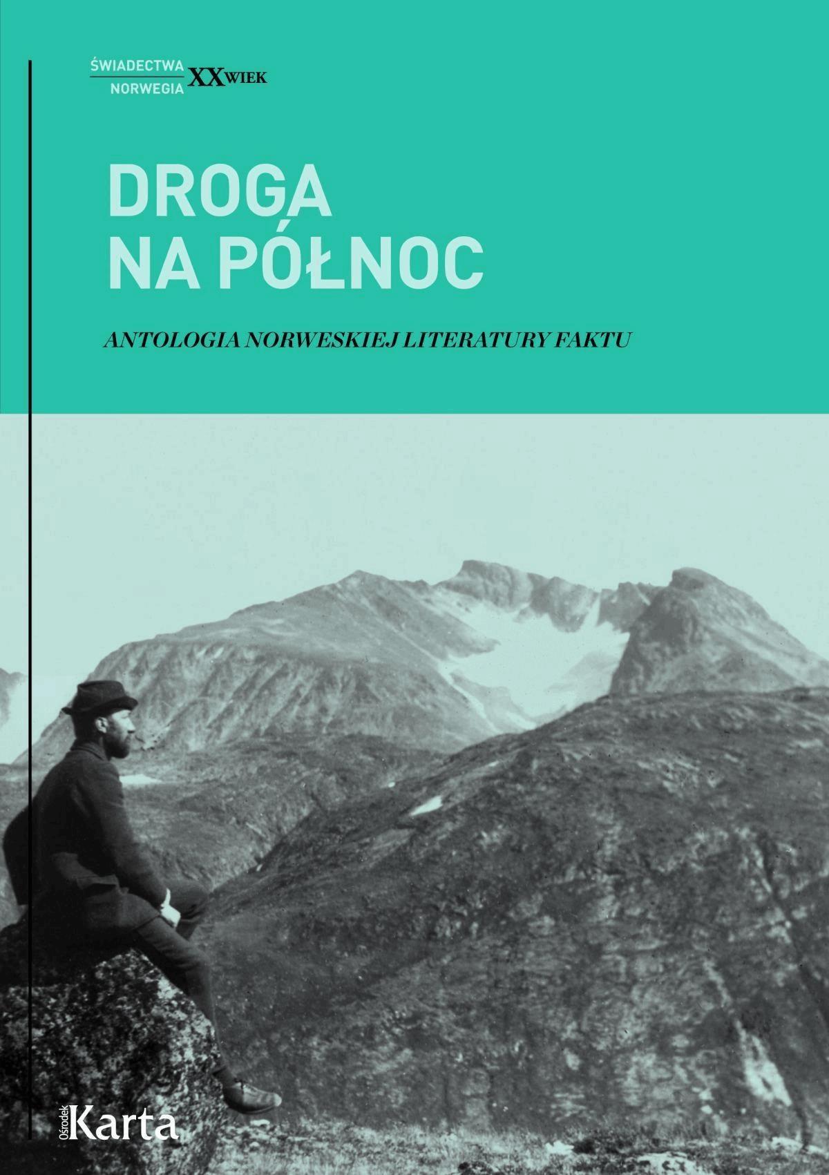 Okładka:Droga na Północ. Antologia norweskiej literatury faktu 