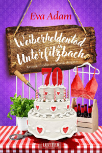 WEIBERHELDENTOD IN UNTERFILZBACH - Eva Adam - ebook