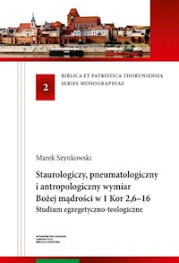Staurologiczny pneumatologiczny i antropologiczny wymiar Bożej mądrości w 1 Kor 2,6-16. - Szynkowski Marek - książka