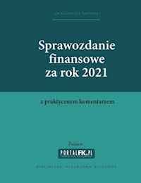 Sprawozdanie finansowe za 2021 z komentarzem - Trzpioła Katarzyna - książka