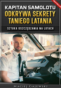Kapitan Samolotu Odkrywa Sekrety Taniego Latania - Gajewski Maciej - ebook