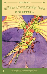 Das Märchen der vertrauenswürdigen Fairness in der Rhetorik 2100 - Horst Hanisch - ebook