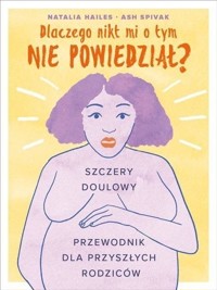 Dlaczego nikt mi o tym nie powiedział? - Natalia Hailes, Ash Spivak - książka