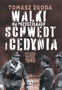 Walki na przyczółkach Schwedt i Cedynia. Styczeń - marzec 1945 - Zgoda Tomasz - książka
